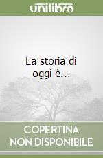 La storia di oggi è... libro