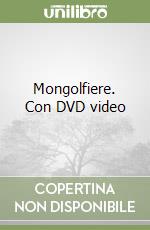 Mongolfiere. Con DVD video