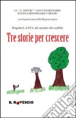 Tre storie per crescere libro