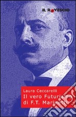 Il vero futurismo di F. T. Marinetti libro