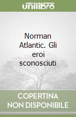 Norman Atlantic. Gli eroi sconosciuti libro