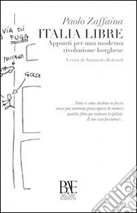 Italia libre. Appunti per una moderna rivoluzione borghese libro