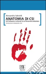 Anatomia di CSI. Echi letterari e culturali di un fenomeno televisivo