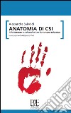 Anatomia di CSI. Echi letterari e culturali di un fenomeno televisivo libro