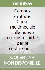 Campus strutture. Corso multimediale sulle nuove norme tecniche per le costruzioni. DVD-ROM. Vol. 1: La sicurezza strutturale e la verifica allo stato limite ultimo per tensioni normali e tangenziali libro