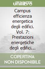 Campus efficienza energetica degli edifici. Vol. 7: Prestazioni energetiche degli edifici esistenti libro