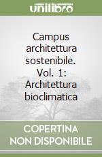 Campus architettura sostenibile. Vol. 1: Architettura bioclimatica libro