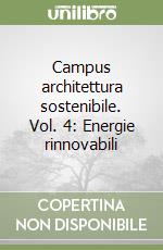Campus architettura sostenibile. Vol. 4: Energie rinnovabili libro