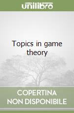 Topics in game theory