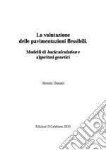 La valutazione delle pavimentazioni flessibili. Modelli di backcalculation e algoritmi genetici