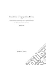 Foundations of superposition theory. Ediz. speciale. Vol. 2: Extended euclidean structures in the space of tempered distributions and applications to economics and physics libro