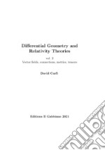 Differential geometry and relativity theories. Vol. 2: Vector fields, connections, metrics, tensors libro