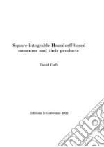 Square-integrable Hausdorff-based measures and their products libro