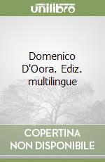 Domenico D'Oora. Ediz. multilingue