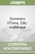 Domenico D'Oora. Ediz. multilingue libro