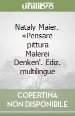 Nataly Maier. «Pensare pittura Malerei Denken'. Ediz. multilingue libro