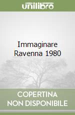 Immaginare Ravenna 1980 libro