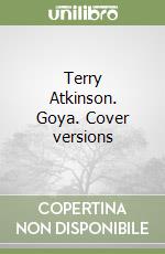 Terry Atkinson. Goya. Cover versions