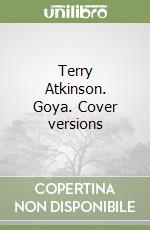 Terry Atkinson. Goya. Cover versions libro