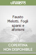 Fausto Melotti. Fogli sparsi e aforismi libro