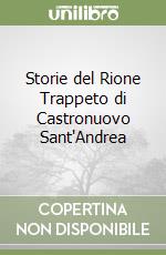 Storie del Rione Trappeto di Castronuovo Sant'Andrea libro