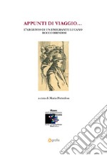 Appunti di viaggio... L'archivio di un emigrante lucano Rocco Brindisi