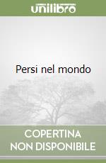 Persi nel mondo libro
