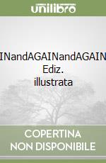 AGAINandAGAINandAGAINand. Ediz. illustrata