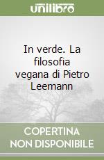 In verde. La filosofia vegana di Pietro Leemann libro