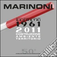 Marinoni. Istituto tecnico per geometri. 1961-2011 cinquant'anni dalla fondazione libro