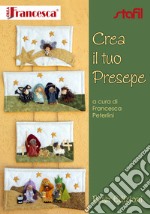 Crea il tuo presepe. Con 2 cartamodelli libro