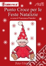 Punto croce per le feste natalizie. Ediz. illustrata libro