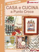 100 schemi casa e cusina a punto croce libro