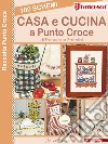 100 schemi casa e cusina a punto croce libro