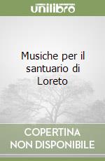 Musiche per il santuario di Loreto