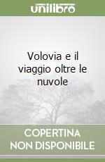 Volovia e il viaggio oltre le nuvole libro