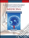 Il grande dizionario enciclopedico della medicina libro