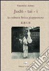 Judo-tai-i. La cultura fisica giapponese libro
