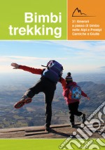 Bimbi trekking 1. 31 itinerari a passo di bimbo nelle Alpi e Prealpi Carniche e Giulie libro