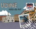 Udine vista da me! Inseguendo la coda di Topolo. Ediz. italiana e inglese libro