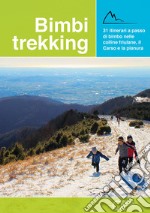 Bimbi trekking 2. 31 itinerari a passo di bimbo nelle colline friulane, il Carso e la pianura libro