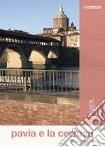 Pavia e la Certosa. Una guida. Con Carta geografica ripiegata