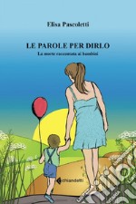 Le parole per dirlo. La morte raccontata ai bambini