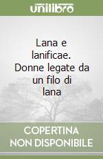 Lana e lanificae. Donne legate da un filo di lana