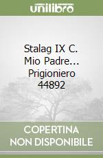 Stalag IX C. Mio Padre... Prigioniero 44892