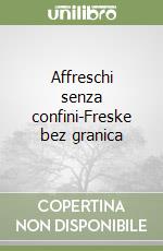Affreschi senza confini-Freske bez granica libro