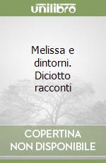 Melissa e dintorni. Diciotto racconti libro