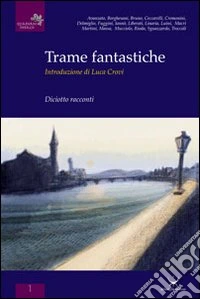Trame fantastiche. Diciotto racconti libro