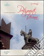 Protagonisti a Verona. Trentadue storie veronesi libro