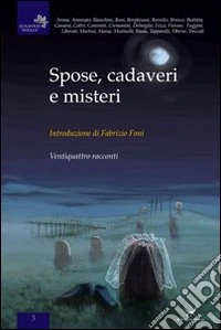 Spose, cadaveri e misteri. Ventiquattro racconti libro